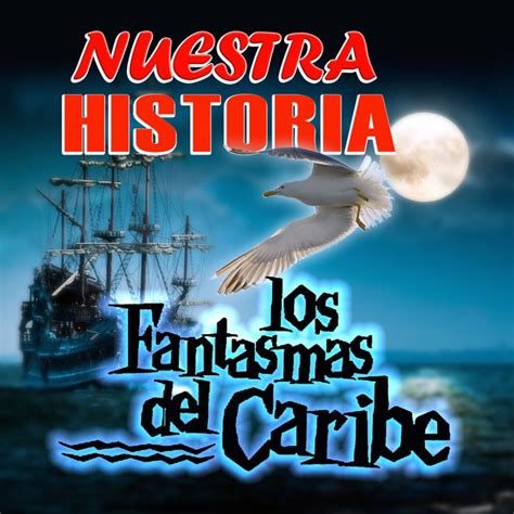 Letra De Vuelve De Los Fantasmas Del Caribe Musixmatch