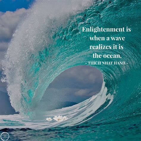 Enlightenment Is When A Wave Realizes It Is The Ocean Thich Nhat