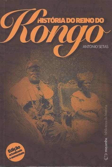 António Setas História Do Reino Do Kongo Angola