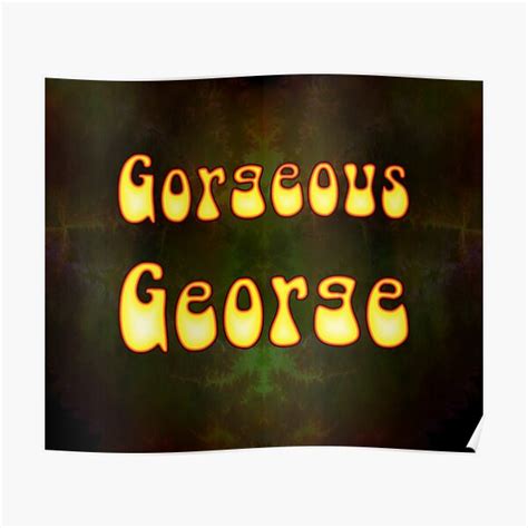 Gorgeous George Fun With Fire Bubbles Poster By Solarcross Redbubble