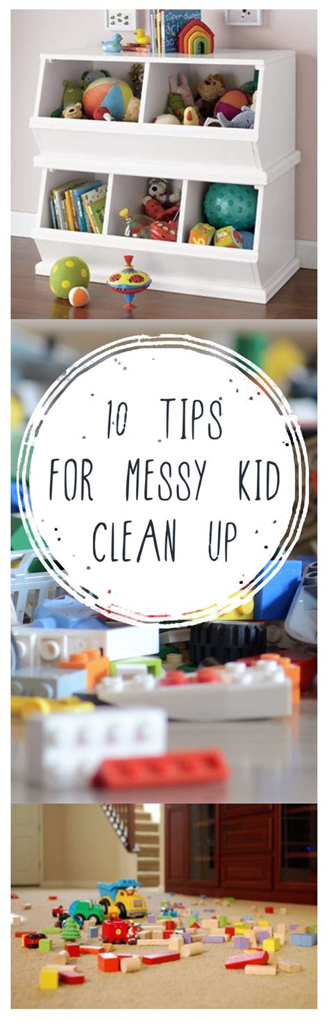 10 Tips For Messy Kid Clean Up The Organized Chick