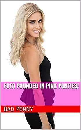 Futa Pounded In Pink Panties EBook Penny Bad Amazon Ca Kindle Store