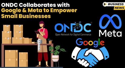 Ondc Collaborates With Google And Meta To Empower Small Businesses