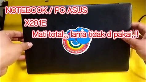 Notebook Pc Asus X201e Mati Total Solusi Youtube
