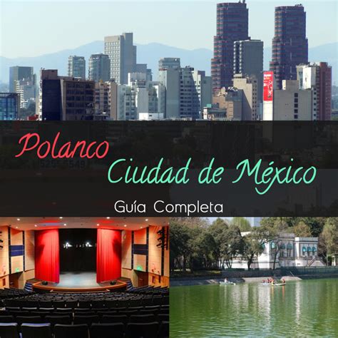 Polanco Ciudad De México Todo Lo Que Ocupas Saber Tips Para Tu Viaje