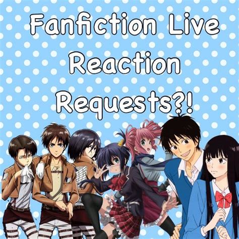 Fanfiction Live Reaction Requests Anime Amino