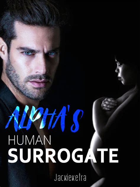 Chapter 1 Alphas Human Surrogate 1 Alphas Human Surrogate Novel Read
