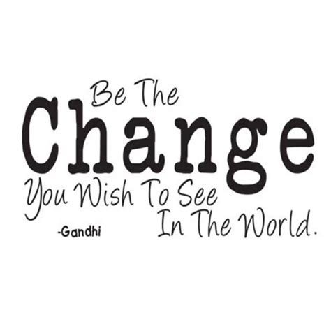 Be The Change You Wish To See In The World Wallpaper Vinyl Stickers
