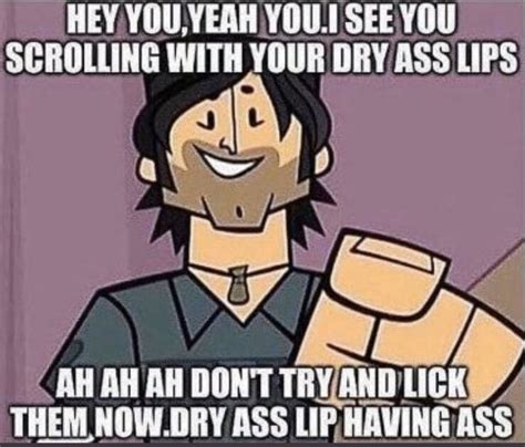 Dry Lip Meme By Savagesloan Memedroid