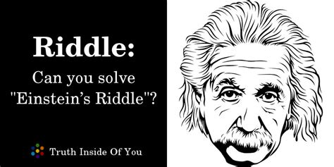 Riddle Can You Solve Einsteins Riddle Truth Inside Of You