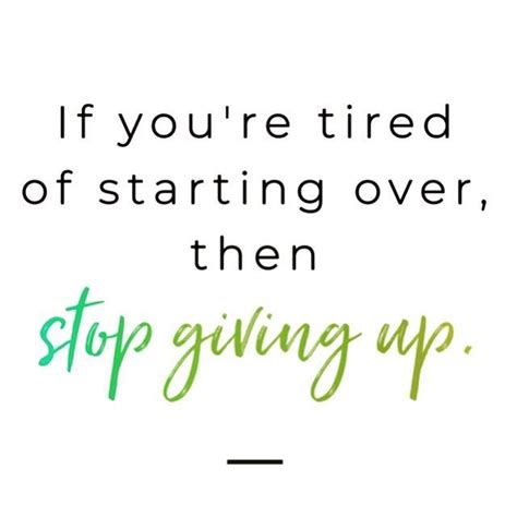 Wrapwithkimtee — If Youre Tired Of Starting Over Then Stop Giving