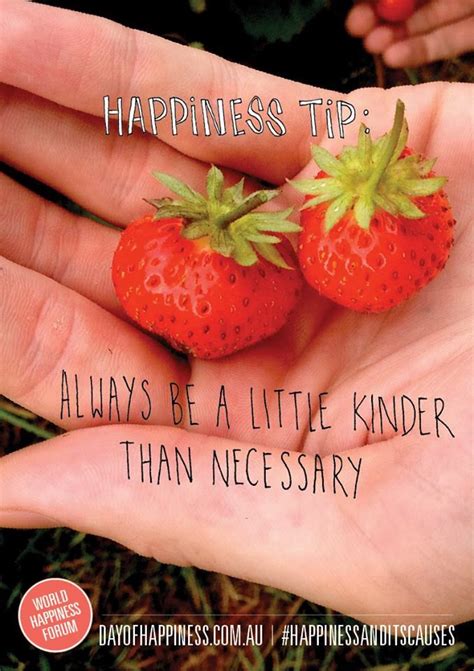 For gilmore, who has been active in the movement for more than 30. Always be a little kinder than necessary (With images) | Inspirational quotes, Happy, Food