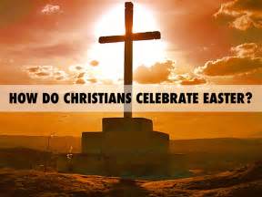 How Do Christians Celebrate Easter By Jennifer Ferguson