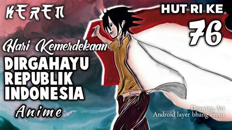 Keren Anime Hari Kemerdekaan Indonesia 17 Agustus 2021 Youtube