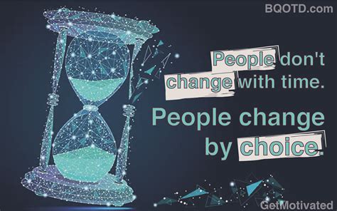 People Dont Change With Time People Change By Choice People