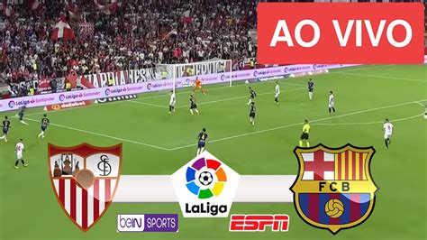 Sevilla X Barcelona Ao Vivo Com Imagens Jogo De Hoje Assista Agora Youtube