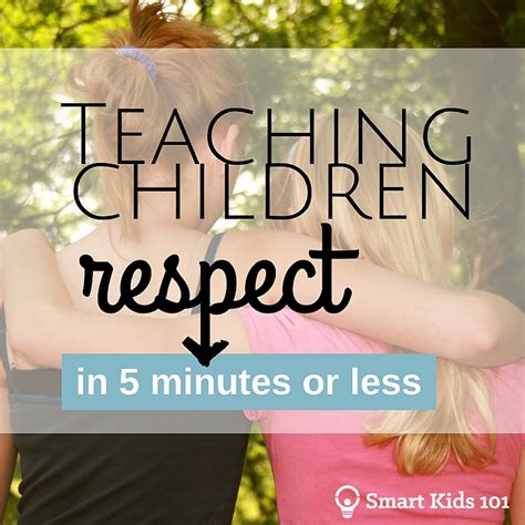 Teaching Children Respect In 5 Minutes Or Less Smart