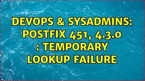 DevOps SysAdmins Postfix Temporary Lookup Failure Solutions YouTube