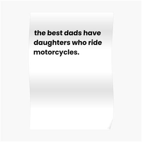 The Best Dads Have Daughters Who Ride Motorcycles Poster By Projekt51 Redbubble