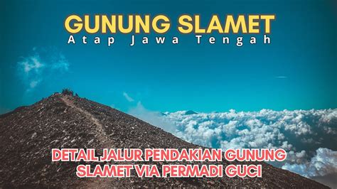 Full Pendakian Gunung Slamet Via Permadi Guci Menggapai Atap Jawa