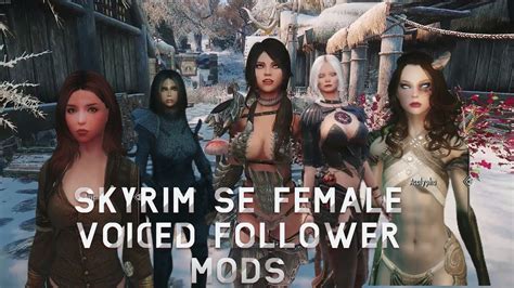 Best Fully Voiced Female Followers Skyrim SE With Quest PART 1 And PART