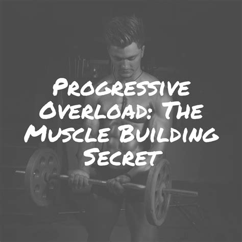 Progressive Overload The Muscle Building Secret
