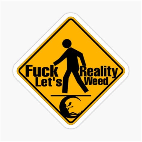 fuck reality let s weed sticker for sale by jack 67x redbubble