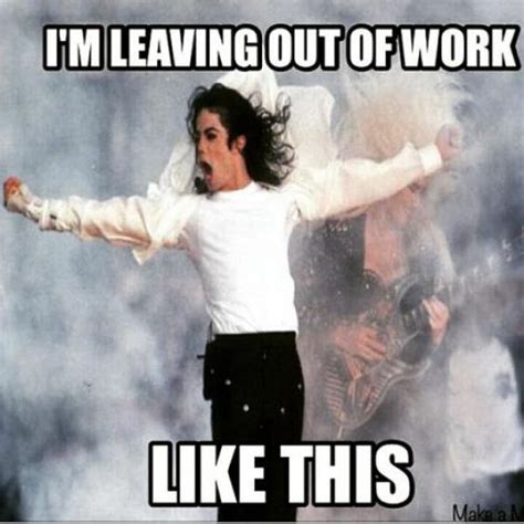 Leaving Work On Friday Meme And Funny Pictures