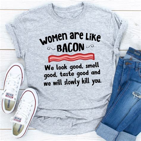 Women Are Like Bacon Inspire Uplift Cute Shirt Designs Funny T