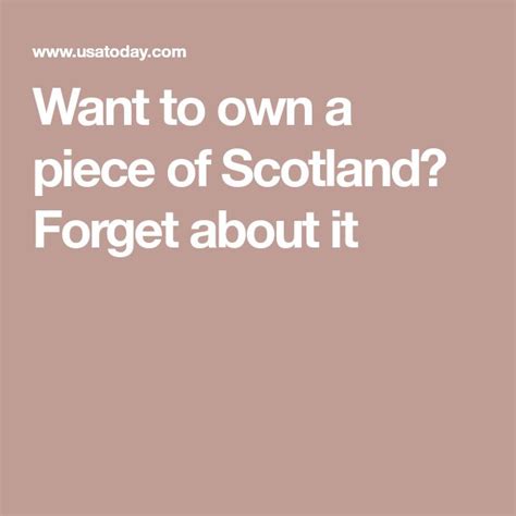 Want To Own A Piece Of Scotland Forget About It Scotland Forget Wanted