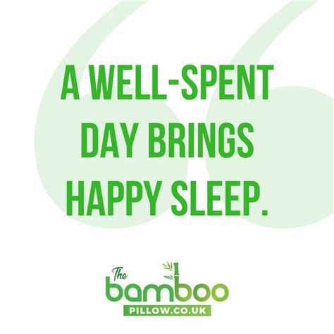 Spent day brings happy sleep, so a life well spent brings happy death. A well-spent day brings happy sleep. | Bamboo pillow, Sleep quotes, Organic bamboo