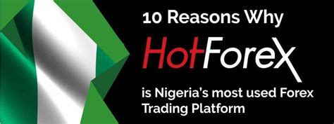 10 Reasons Why Hot Forex Is Nigerias Most Used Forex Trading Platform