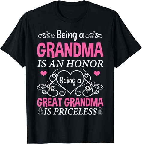 Being A Grandma Is An Honor A Great Grandma Is Priceless Tee T Shirt Clothing