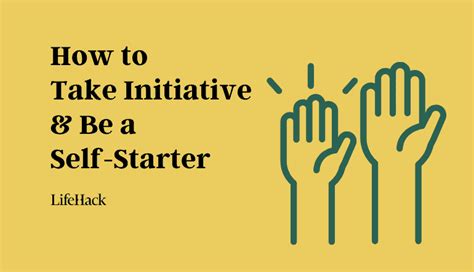 How To Be A Self Starter And Take Initiative At Work Lifehack