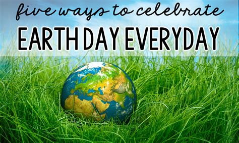 Five Ways To Celebrate Earth Day Everyday Comprehension Connection