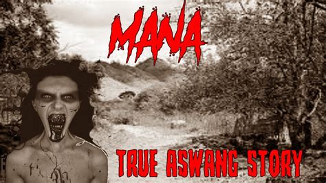 Mana True Aswang Story Youtube