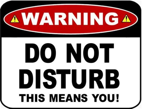 Warning Do Not Disturb This Means You Laminated Funny Sign