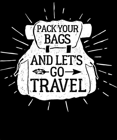Pack Your Bags Lets Go Travel Adventure Wilderness Exploring Traveling