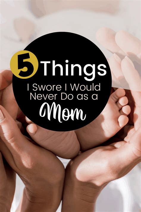 Things Mothers Do 5 Things I Swore I Would Never Do As A Mom Books