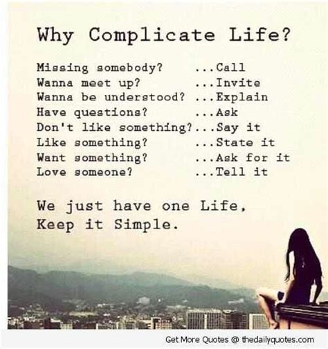 Why Complicate Life Why Complicate Life Simple Life Quotes Words