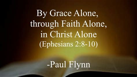 By Grace Alone Through Faith Alone In Christ Alone Ephesians 28 10