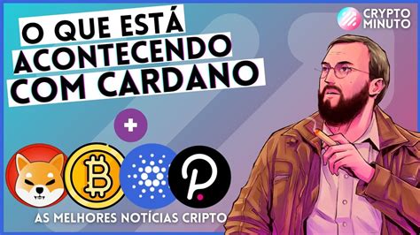 CRIPTONOTÍCIAS HOJE CARDANO O QUE ACONTECE TOP 3 CRIPTOS BITCOIN