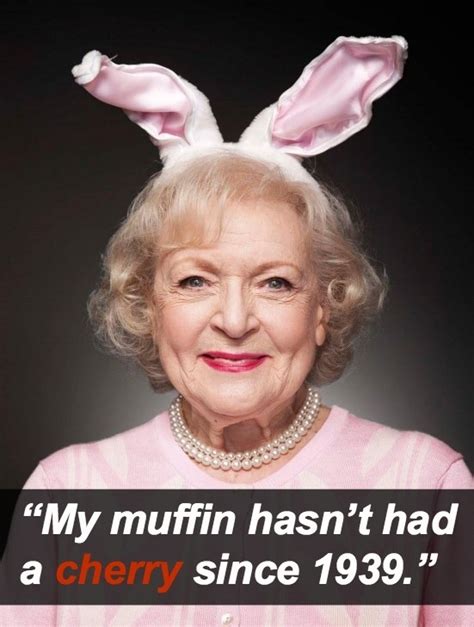 Funny Quotes About Aging From Betty White Quotesgram
