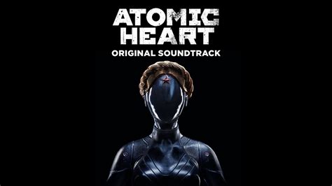 Atomic Heart Original Game Soundtrack Vol1 Youtube