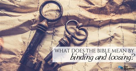 What Does The Bible Mean By Binding And Loosing