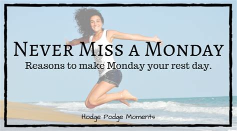 Never Miss A Monday Hodge Podge Moments