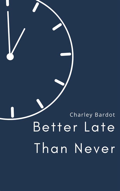 Better Late Than Never Short Story By Charley Bardot