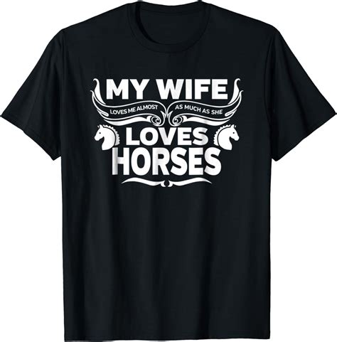 Mens My Wife Loves Horses Funny Tshirt Clothing