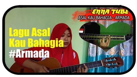 Armada Asal Kau Bahagia Cover By Enna Youtube