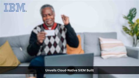 Ibm Unveils Cloud Native Siem Built To Maximize Security Teams Time